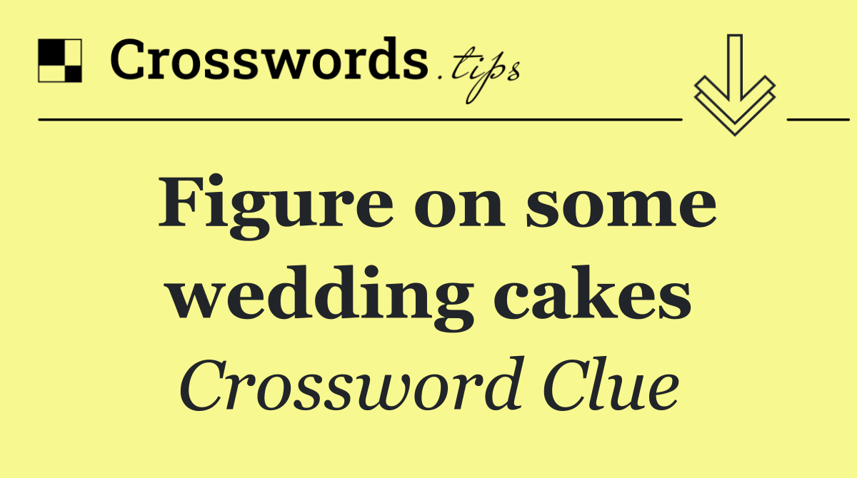 Figure on some wedding cakes