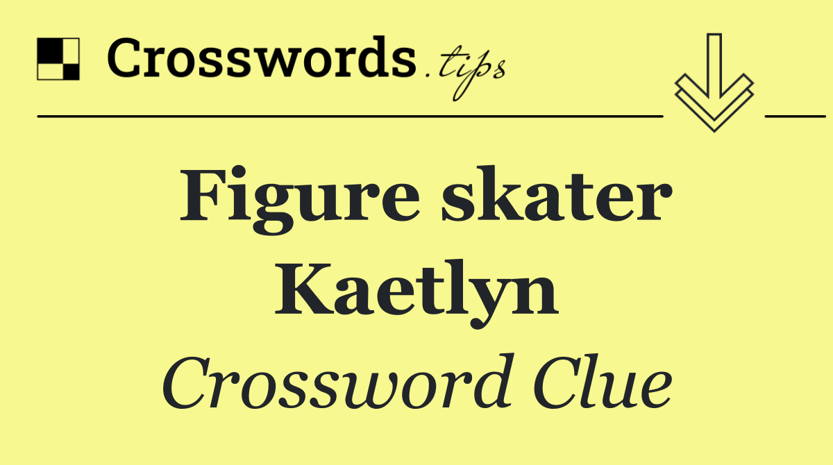 Figure skater Kaetlyn