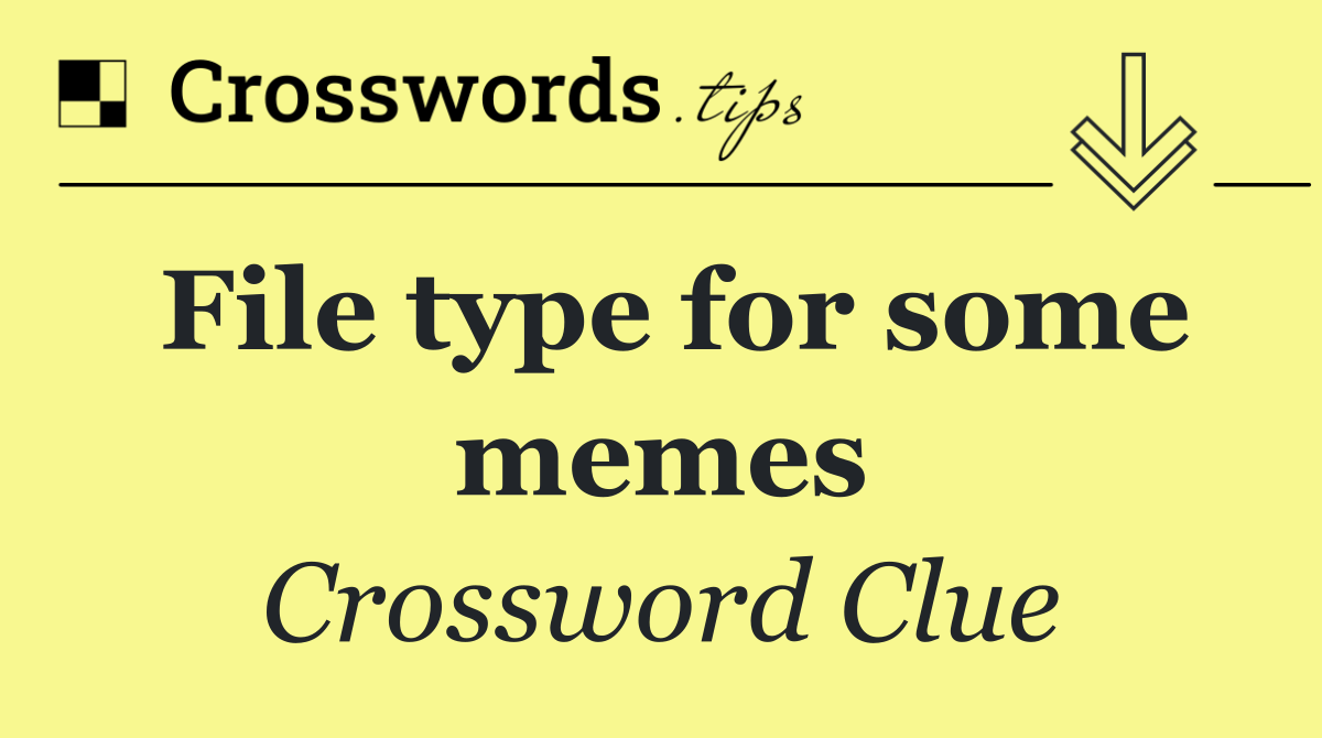 File type for some memes