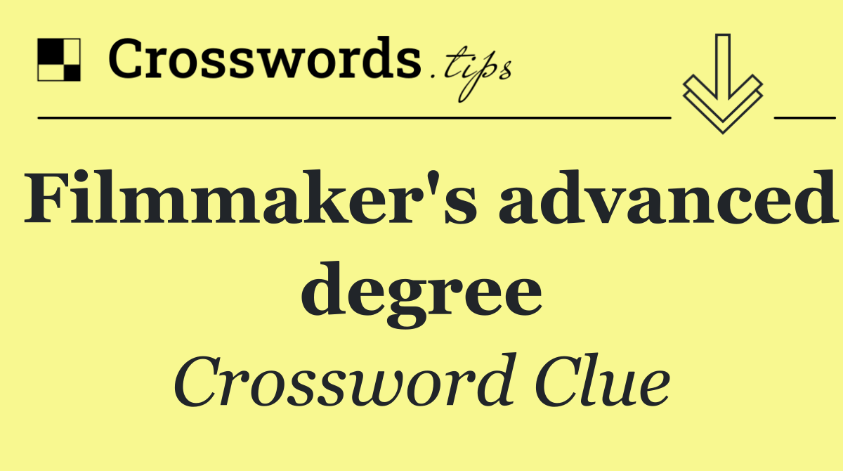Filmmaker's advanced degree