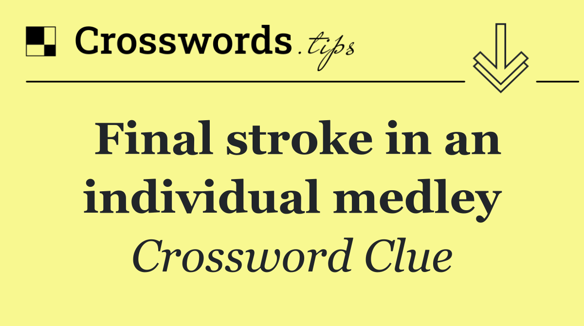 Final stroke in an individual medley