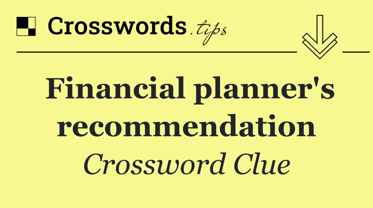 Financial planner's recommendation