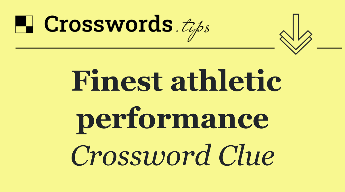 Finest athletic performance