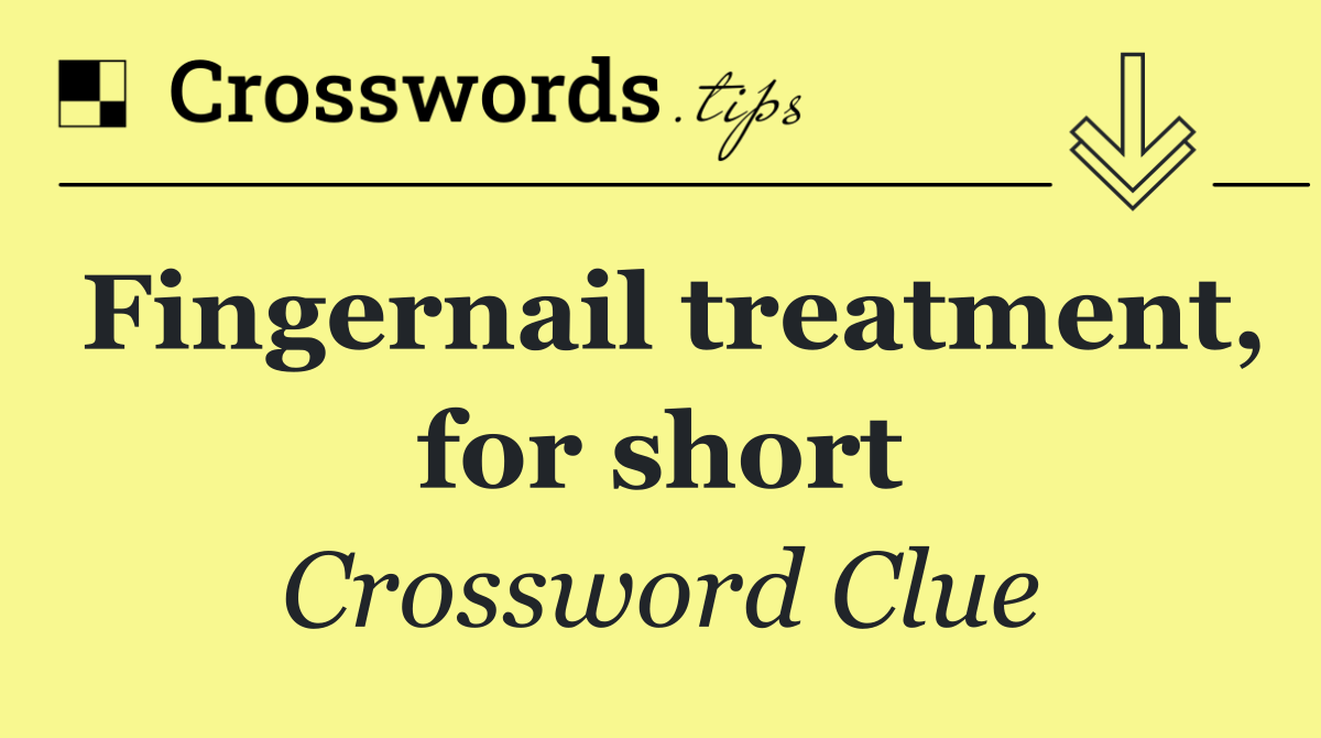 Fingernail treatment, for short