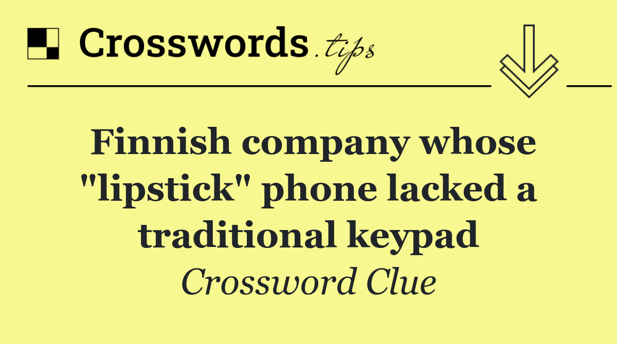 Finnish company whose "lipstick" phone lacked a traditional keypad