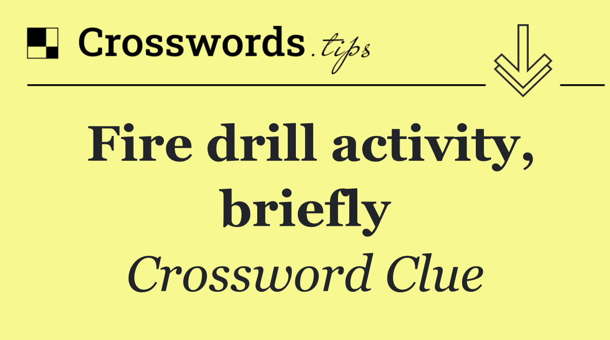 Fire drill activity, briefly