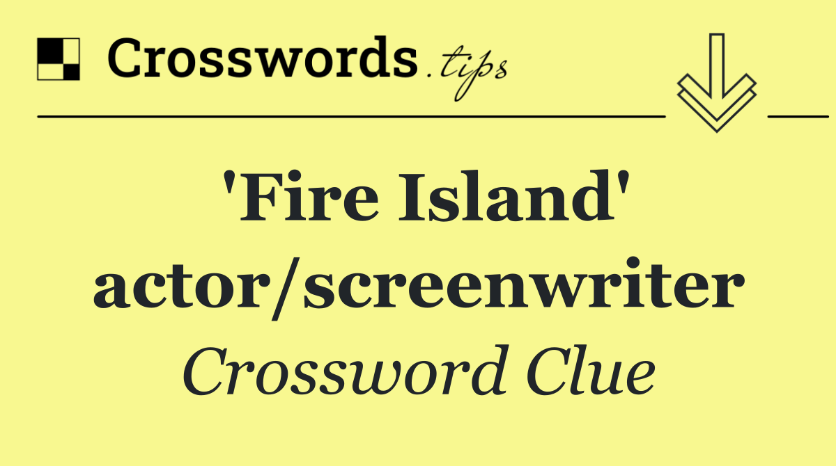 'Fire Island' actor/screenwriter