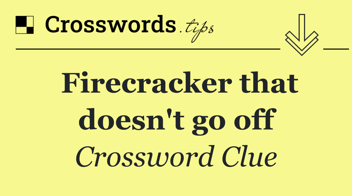 Firecracker that doesn't go off