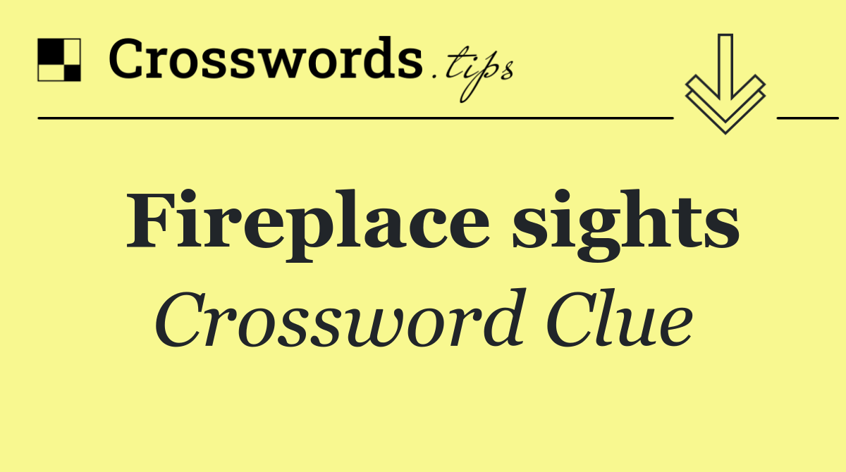 Fireplace sights