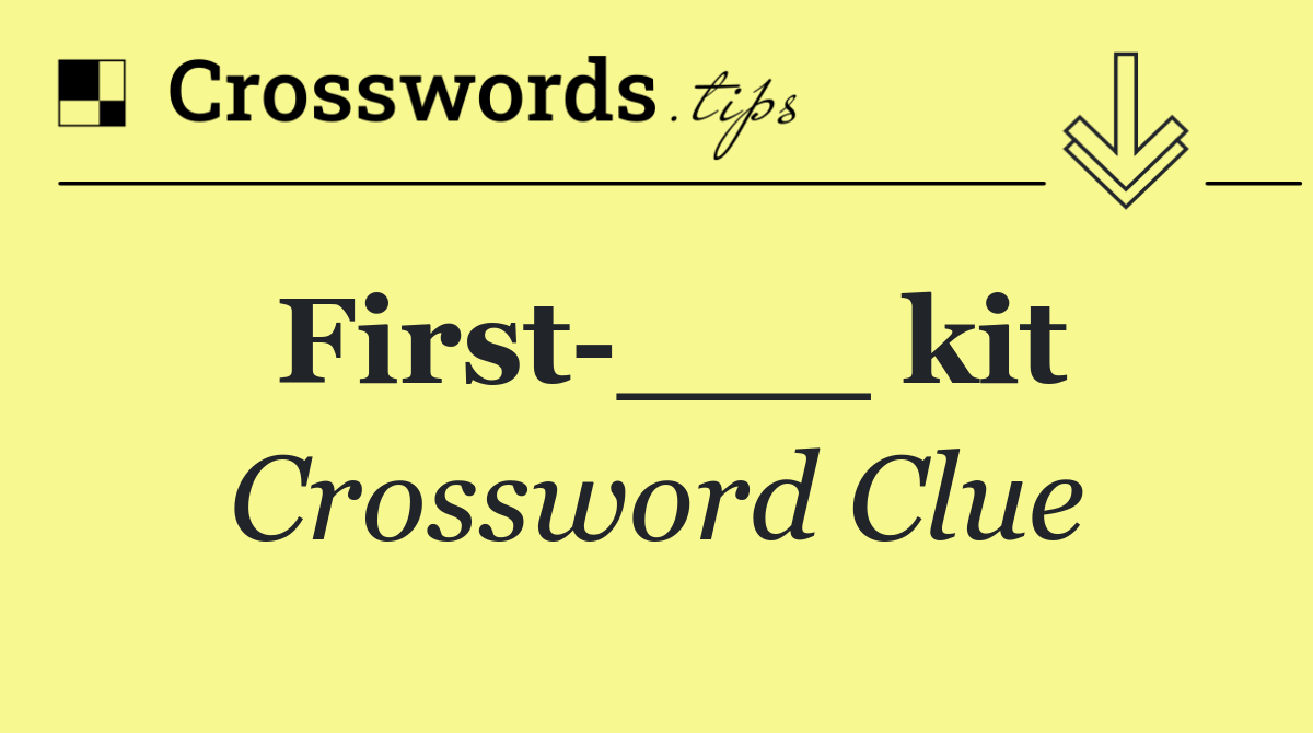 First ___ kit