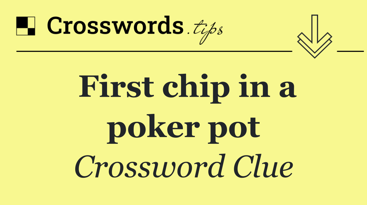 First chip in a poker pot