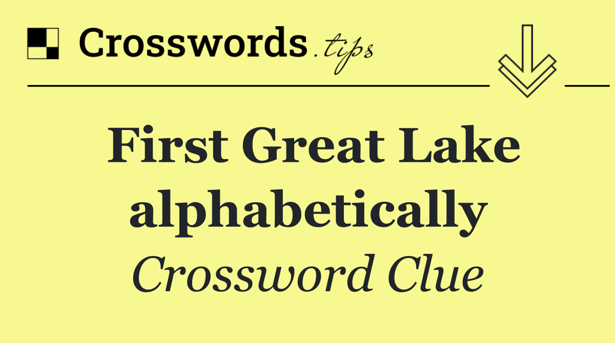 First Great Lake alphabetically
