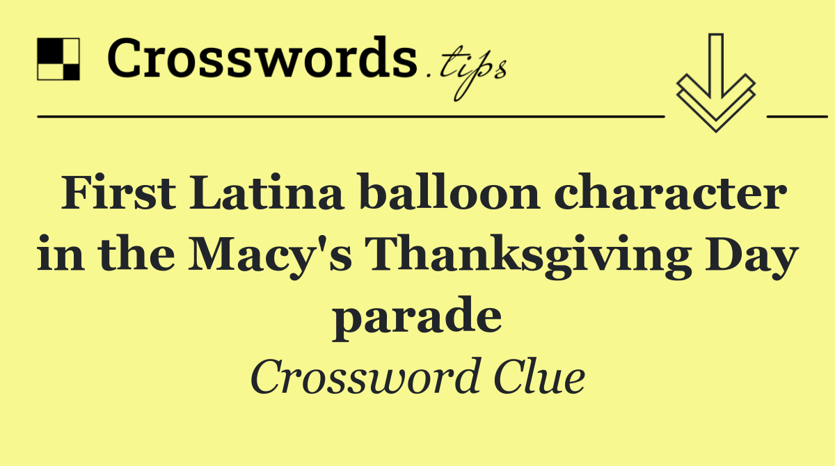 First Latina balloon character in the Macy's Thanksgiving Day parade