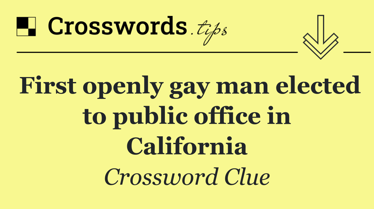 First openly gay man elected to public office in California