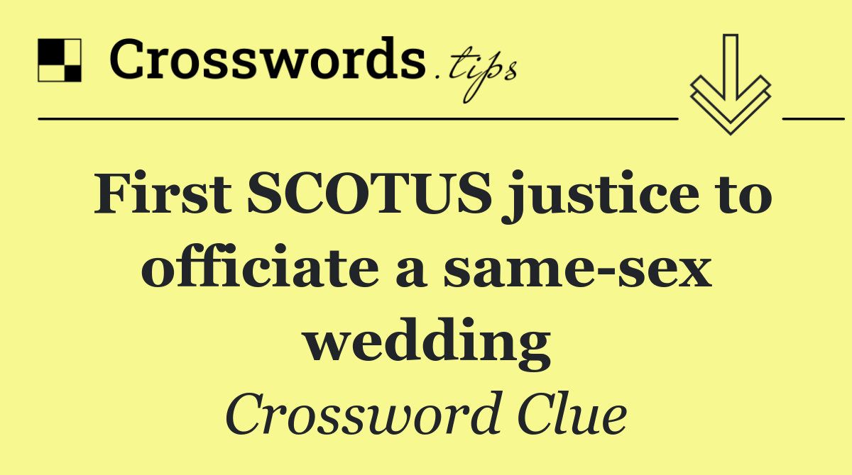 First SCOTUS justice to officiate a same sex wedding