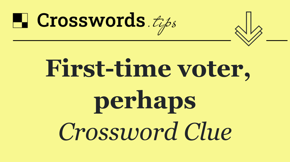 First time voter, perhaps