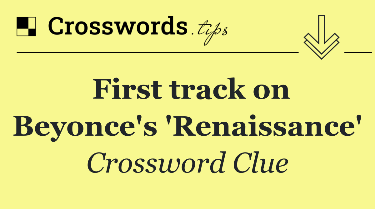 First track on Beyonce's 'Renaissance'