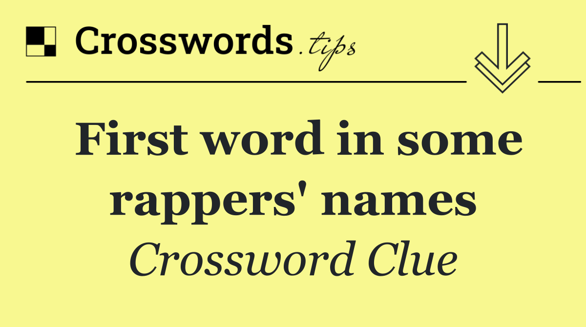 First word in some rappers' names