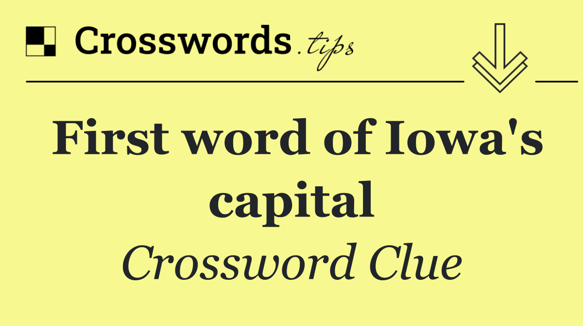 First word of Iowa's capital