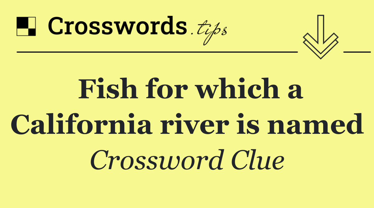 Fish for which a California river is named