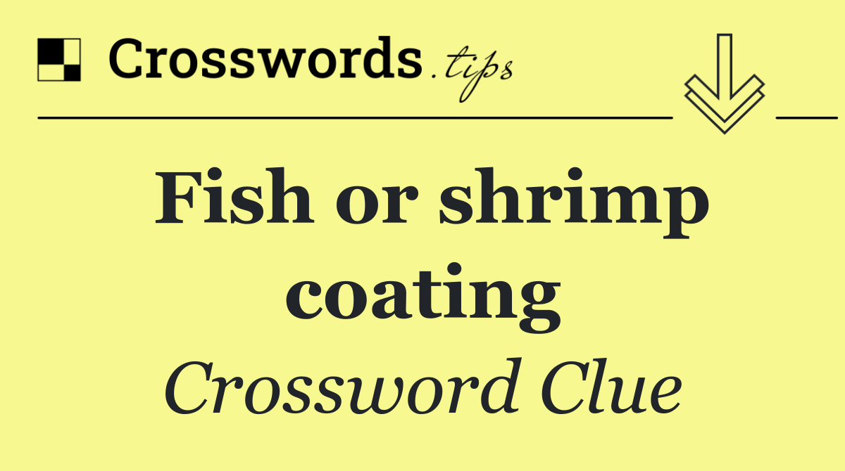Fish or shrimp coating