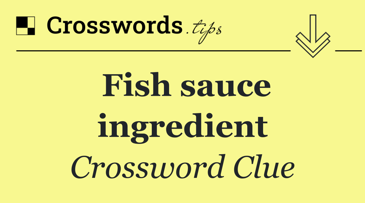 Fish sauce ingredient