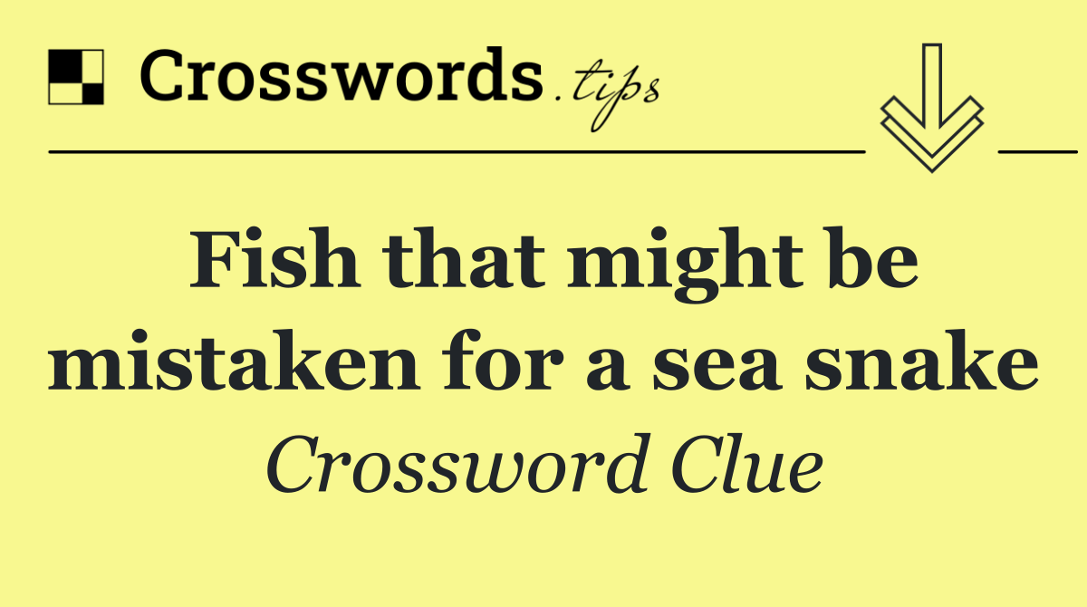 Fish that might be mistaken for a sea snake