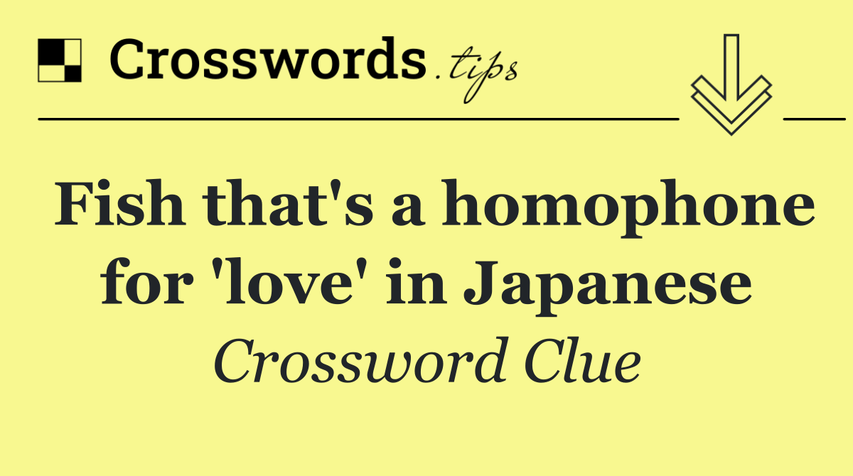 Fish that's a homophone for 'love' in Japanese