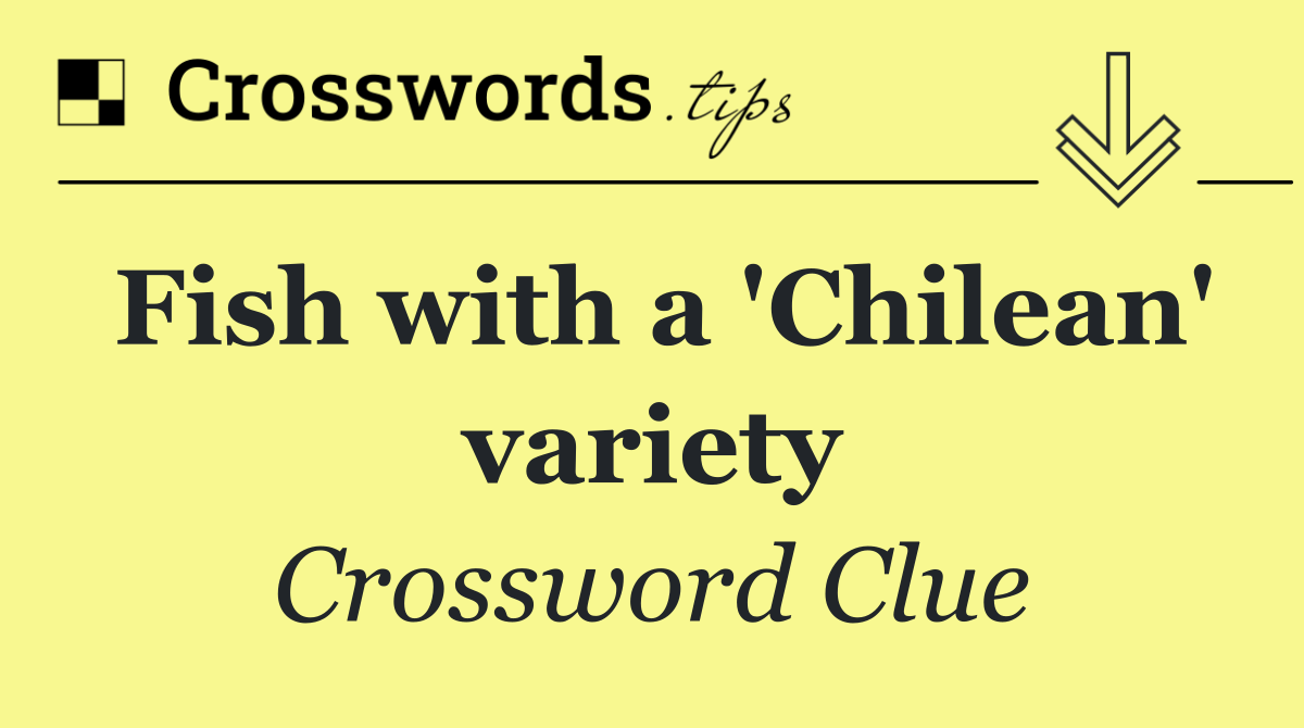 Fish with a 'Chilean' variety