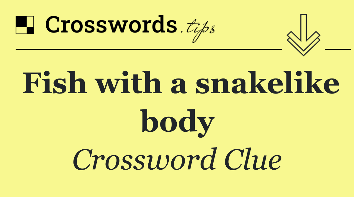 Fish with a snakelike body