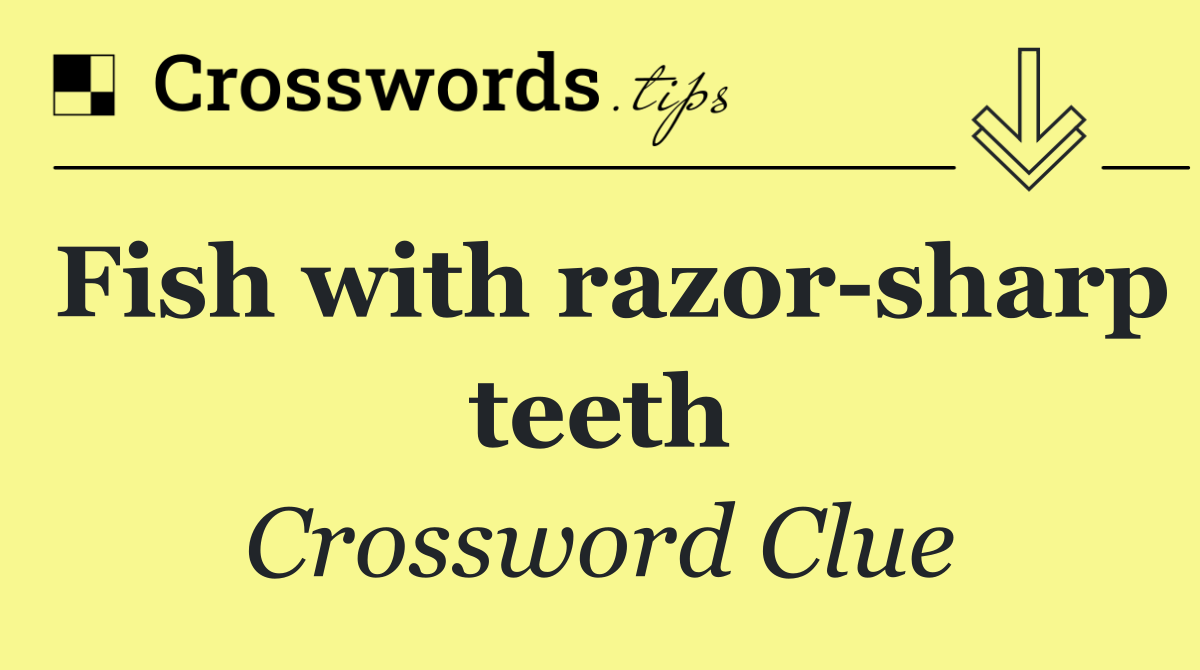 Fish with razor sharp teeth