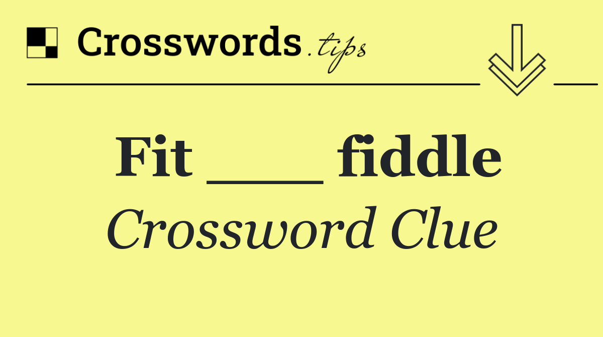 Fit ___ fiddle