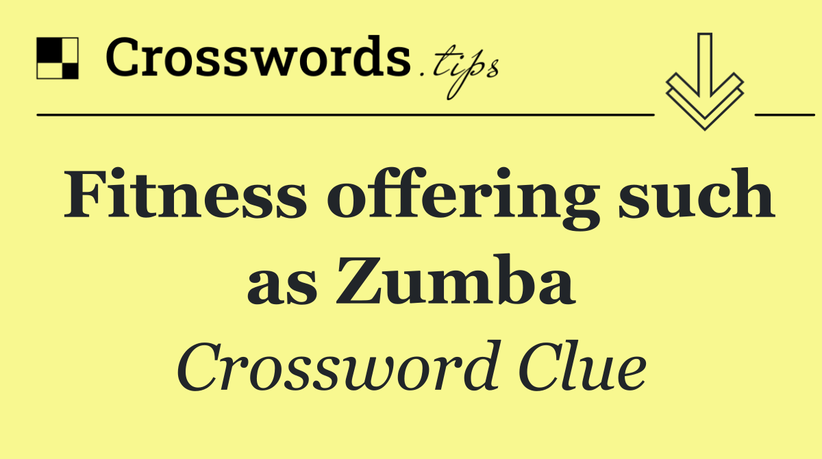 Fitness offering such as Zumba
