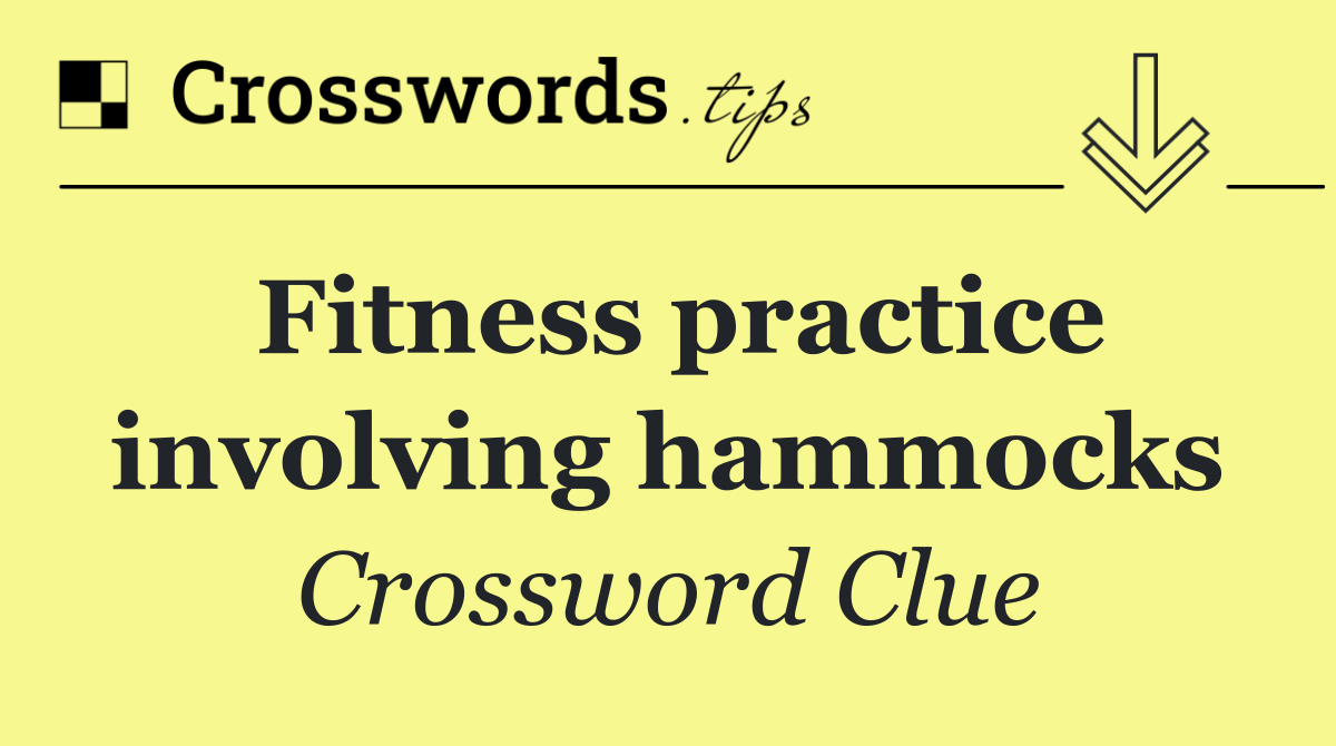 Fitness practice involving hammocks