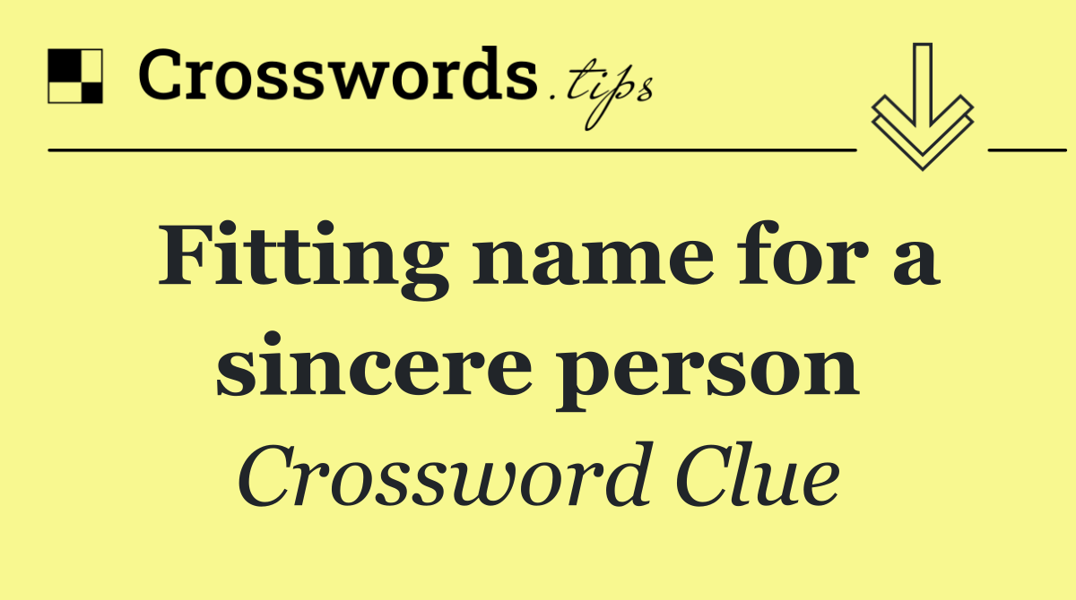 Fitting name for a sincere person