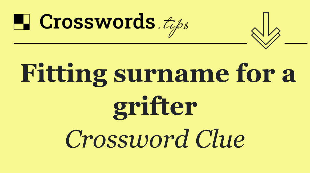 Fitting surname for a grifter