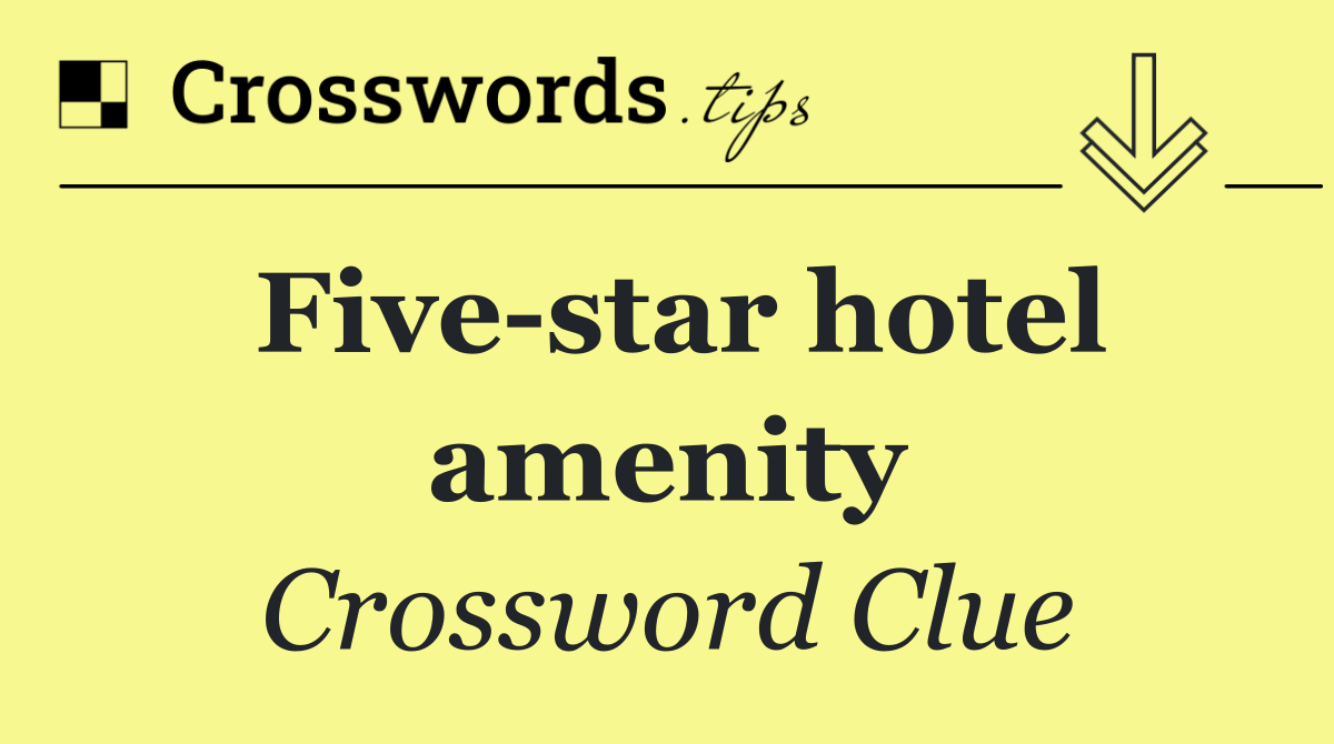Five star hotel amenity