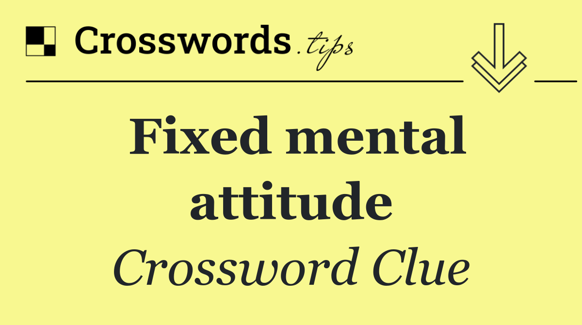 Fixed mental attitude