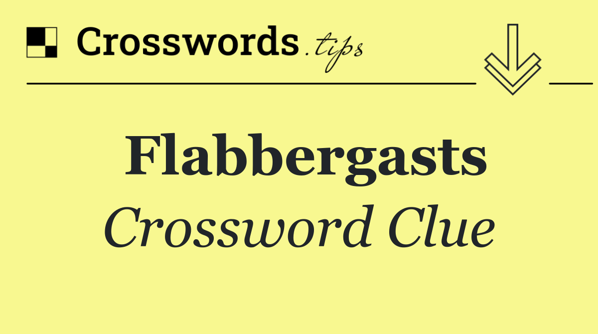 Flabbergasts