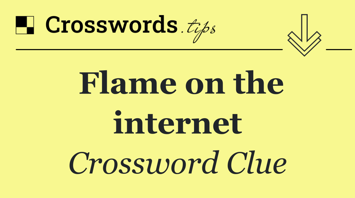 Flame on the internet