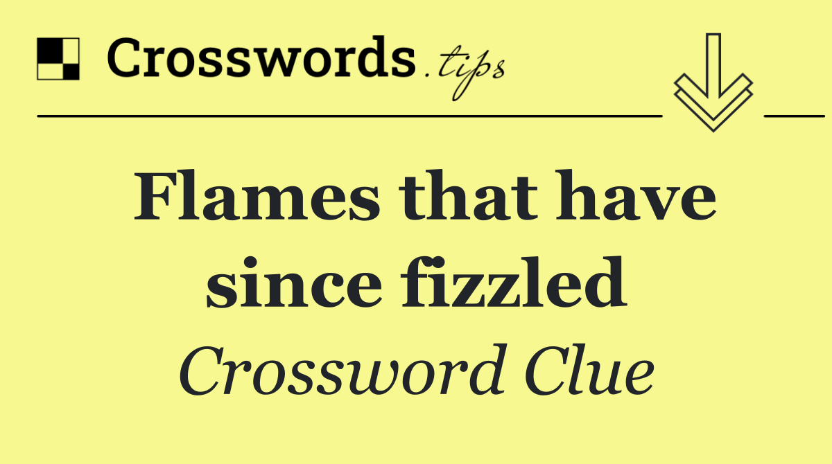 Flames that have since fizzled