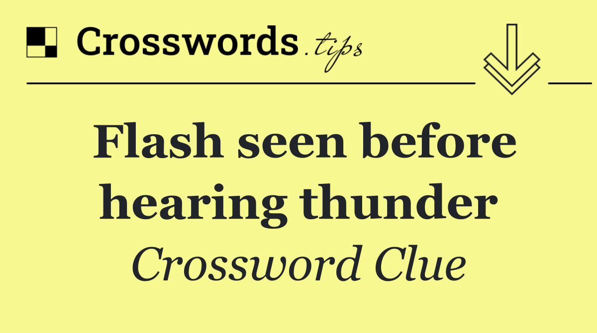 Flash seen before hearing thunder