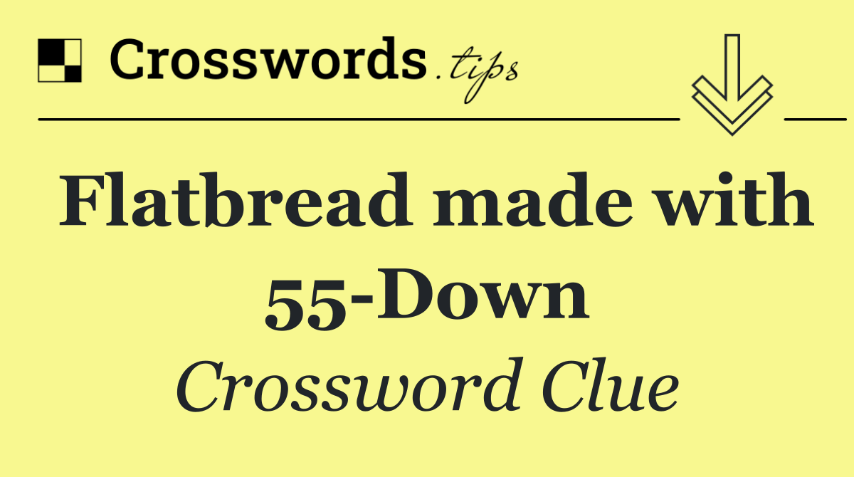 Flatbread made with 55 Down