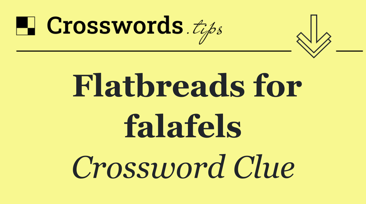 Flatbreads for falafels