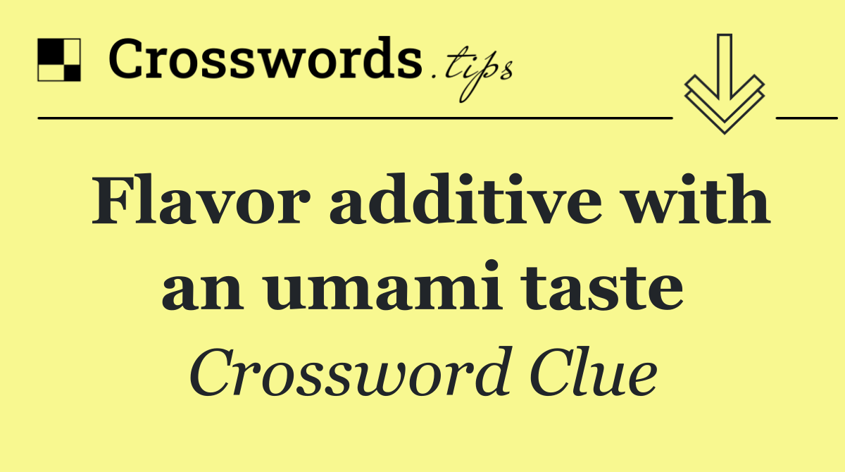 Flavor additive with an umami taste