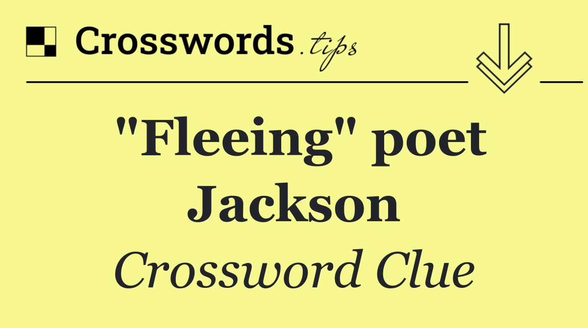 "Fleeing" poet Jackson