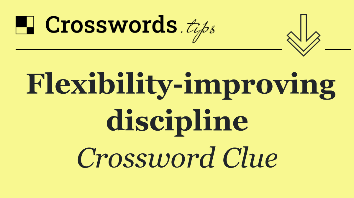 Flexibility improving discipline