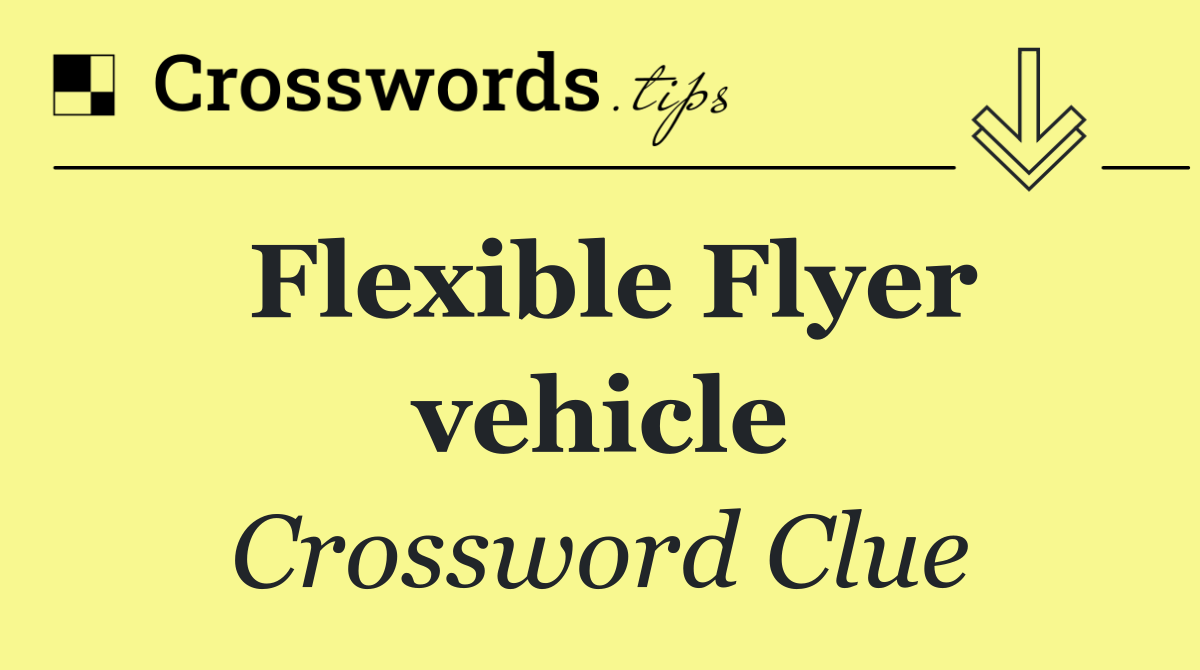 Flexible Flyer vehicle