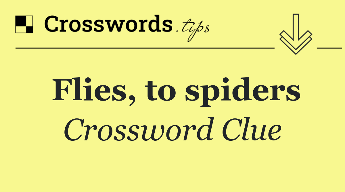 Flies, to spiders