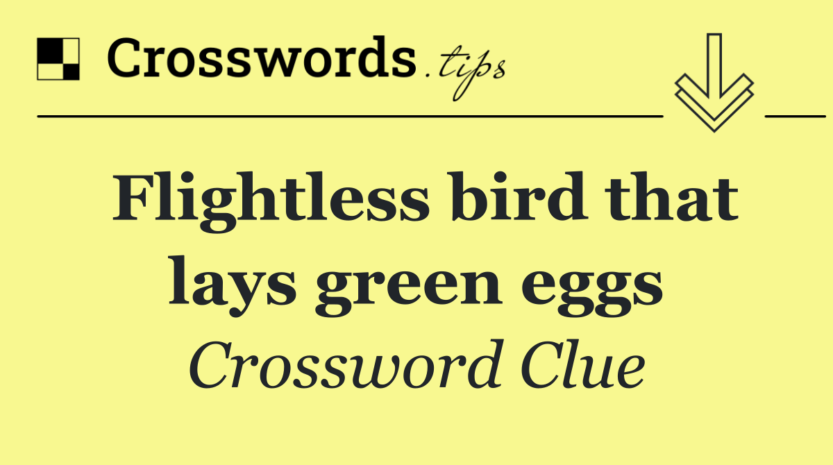 Flightless bird that lays green eggs